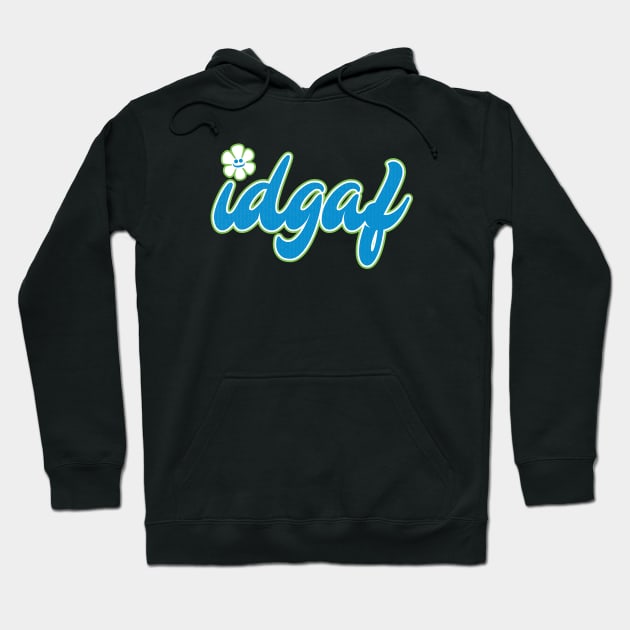 Simply put, IDGAF Hoodie by Chuck Groove